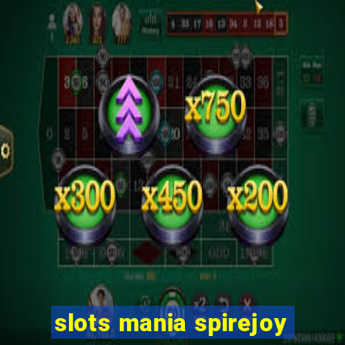 slots mania spirejoy